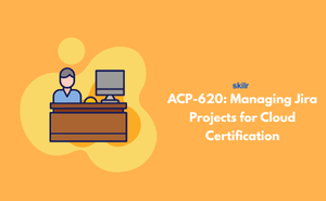 ACP-620: Managing Jira Projects for Cloud Certification Exam