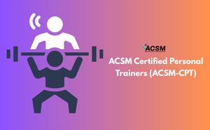ACSM Certified Personal Trainers (ACSM-CPT) Exam