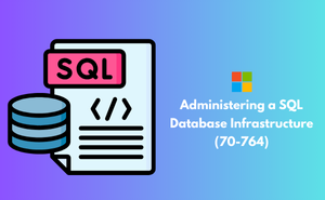 Administering a SQL Database Infrastructure (70-764)