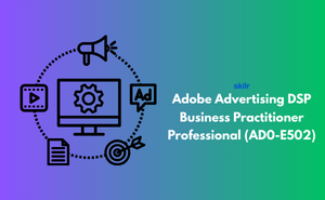 Adobe Advertising DSP Business Practitioner Professional (AD0-E502)