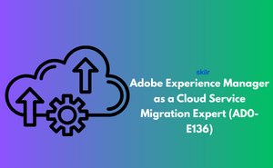 Adobe Experience Manager as a Cloud Service Migration Expert (AD0-E136)