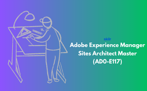 Adobe Experience Manager Sites Architect Master (AD0-E117)