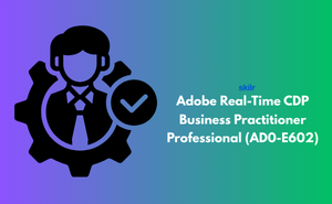 Adobe Real-Time CDP Business Practitioner Professional (AD0-E602)