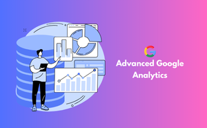 Advanced Google Analytics