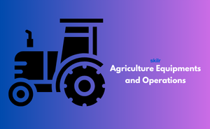Certificate in Agriculture Equipments and Operations