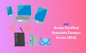 Aruba Certified Associate Campus Access (ACA)