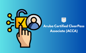 Aruba Certified ClearPass Associate (ACCA)