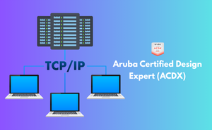 Aruba Certified Design Expert (ACDX)