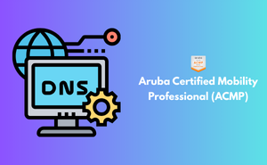 Aruba Certified Mobility Professional (ACMP) Exam