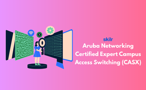 Aruba Networking Certified Expert Campus Access Switching (CASX)