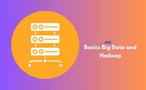 Basics Big Data and Hadoop