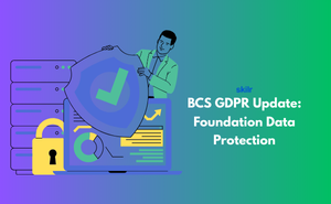 BCS GDPR Update: Foundation Certificate in Data Protection