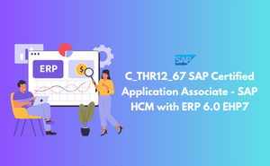 C_THR12_67 SAP Certified Application Associate - SAP HCM with ERP 6.0 EHP7