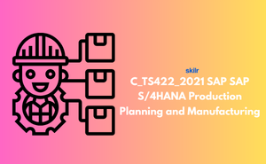 C_TS422_2021 SAP Certified Application Associate - SAP S/4HANA Production Planning and Manufacturing Exam