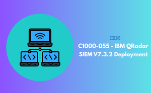 C1000-055 - IBM QRadar SIEM V7.3.2 Deployment