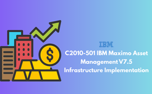 C2010-501 IBM Maximo Asset Management V7.5 Infrastructure Implementation