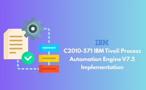 C2010-571 IBM Tivoli Process Automation Engine V7.5 Implementation
