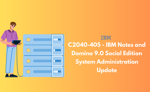 C2040-405 - IBM Notes and Domino 9.0 Social Edition System Administration Update