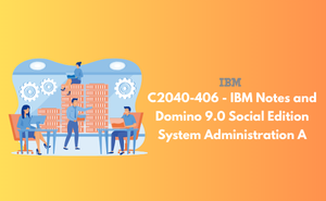 C2040-406 - IBM Notes and Domino 9.0 Social Edition System Administration A