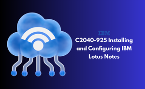 C2040-925 Installing and Configuring IBM Lotus Notes