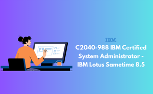 C2040-988 IBM Certified System Administrator - IBM Lotus Sametime 8.5