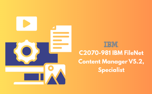 C2070-981 IBM FileNet Content Manager V5.2, Specialist