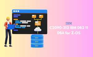C2090-312 IBM DB2 11 DBA for Z-OS