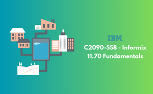 C2090-558 - Informix 11.70 Fundamentals