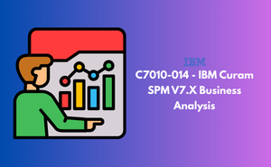 C7010-014 - IBM Cúram SPM V7.X Business Analysis