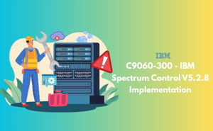 C9060-300 - IBM Spectrum Control V5.2.8 Implementation