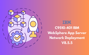 C9510-401 IBM WebSphere App Server Network Deployment V8.5.5 Exam