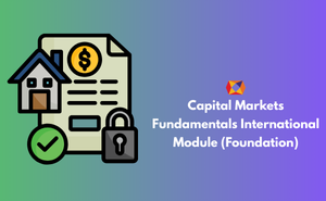 Capital Markets Fundamentals International Module (Foundation)