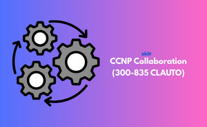 CCNP Collaboration (300-835 CLAUTO) Exam