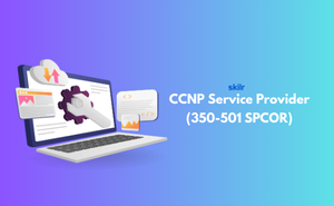 CCNP Service Provider (350-501 SPCOR) Exam