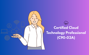 Certified Cloud Technology Professional (C90-02A)