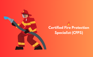 Certified Fire Protection Specialist (CFPS)