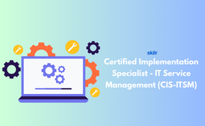 Certified Implementation Specialist - IT Service Management (CIS-ITSM)