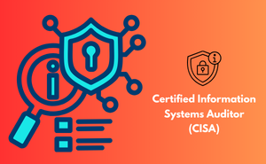 Certified Information Systems Auditor (CISA)