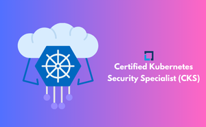 Certified Kubernetes Security Specialist (CKS)