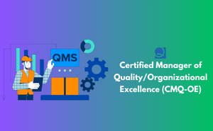 Certified Manager of Quality/Organizational Excellence (CMQ-OE) Exam