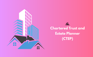 Chartered Trust and Estate Planner® (CTEP®) Exam