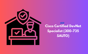Cisco Certified DevNet Specialist (300-735 SAUTO)