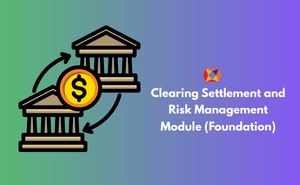 Clearing Settlement and Risk Management Module (Foundation) Exam
