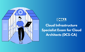 Cloud Infrastructure Specialist Exam for Cloud Architects (DCS-CA)