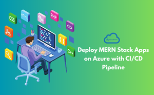 Deploy MERN Stack Apps on Azure with CI/CD Pipeline