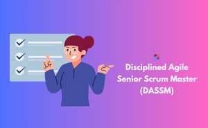 Disciplined Agile Senior Scrum Master (DASSM) Exam