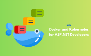 Docker and Kubernetes for ASP.NET Developers