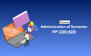 Exam 250-420: Administration of Symantec VIP (March 2017)