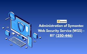Exam 250-446: Administration of Symantec Web Security Service (WSS) - R1* Exam