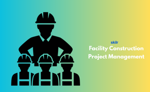 Facility Construction Project Management